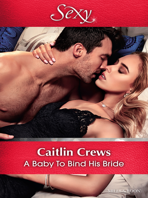 Title details for A Baby to Bind His Bride by Caitlin Crews - Available